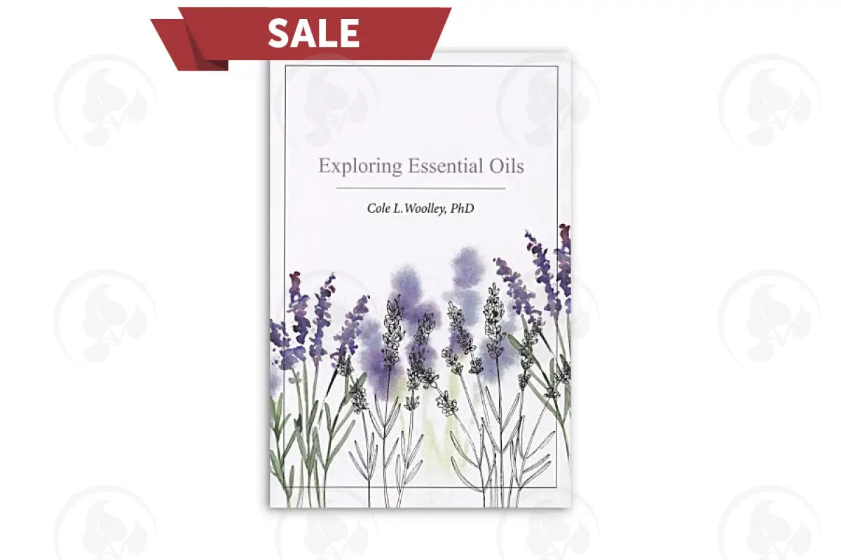 Exploring Essential Oils By Cole L. Woolley Phd