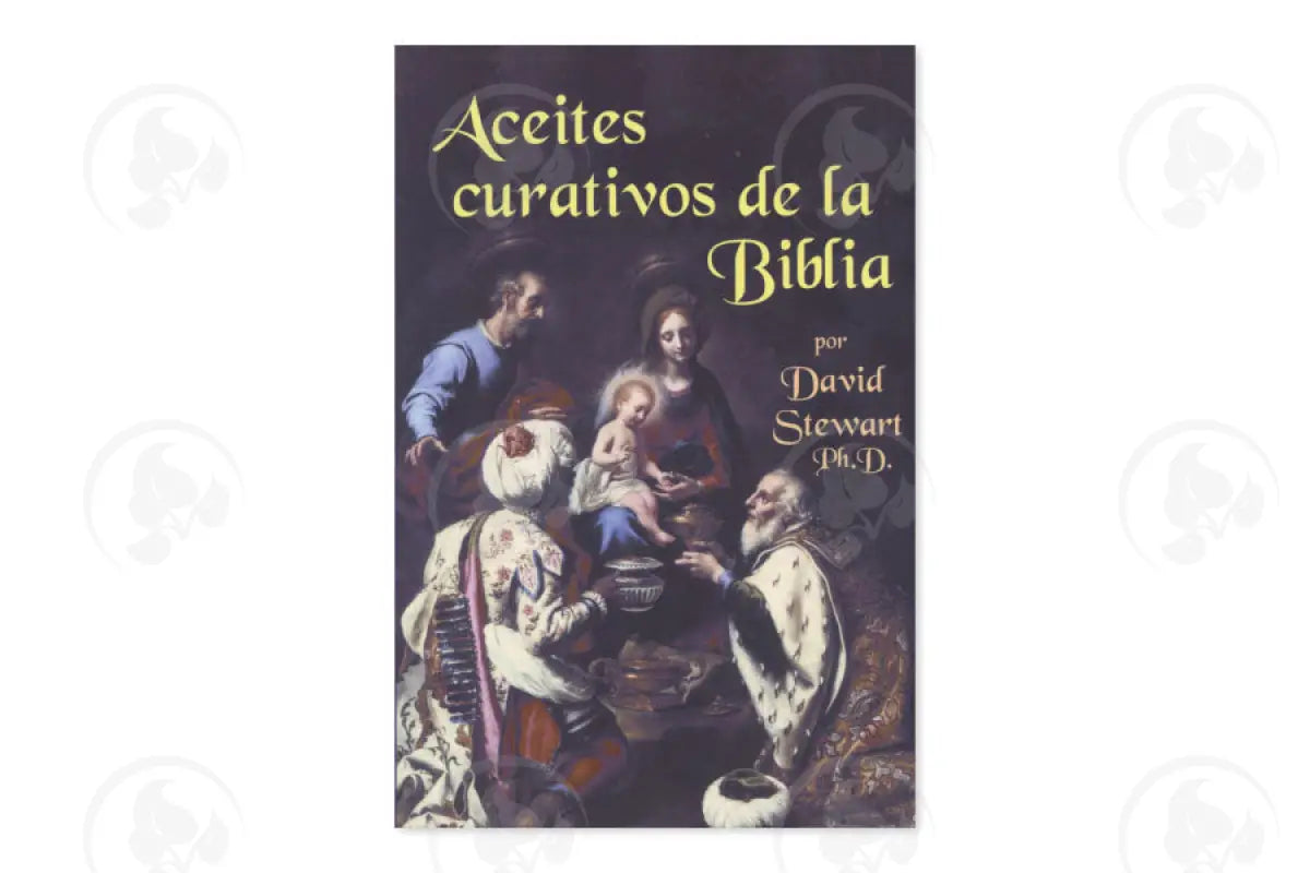 Aceites Cuativos De La Biblia By David Stewart Ph.d.