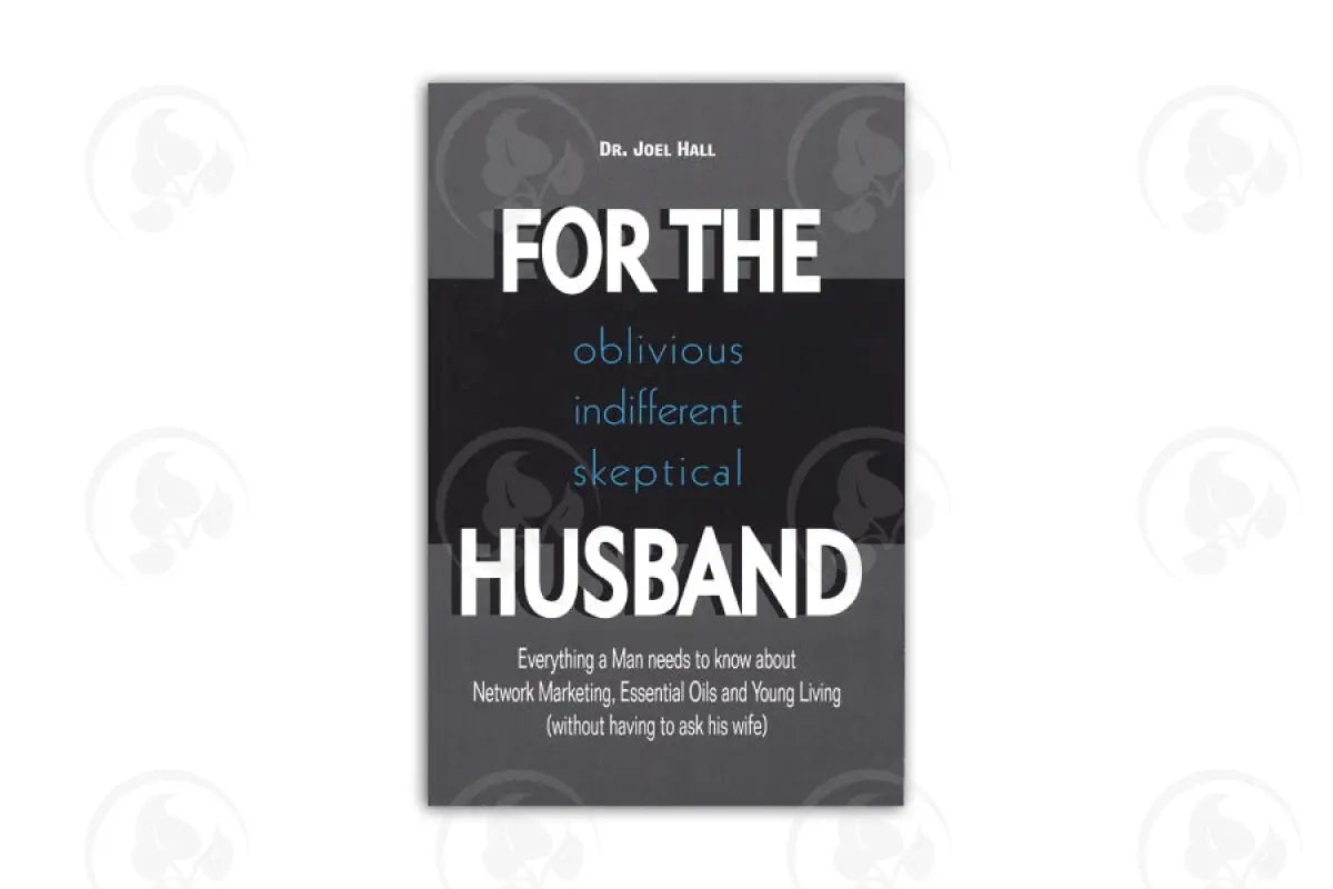For The Oblivious Indifferent Skeptical Husband By Dr. Joel Hall