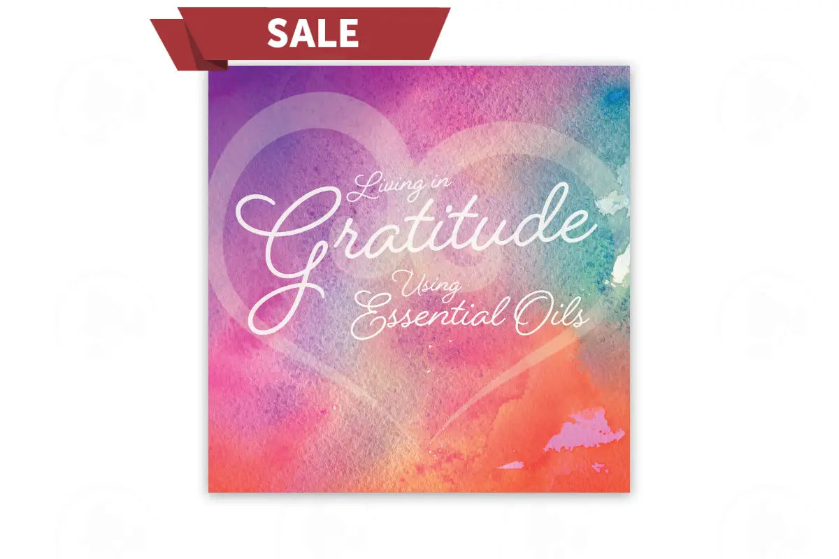 Living In Gratitude Using Essential Oils Booklet