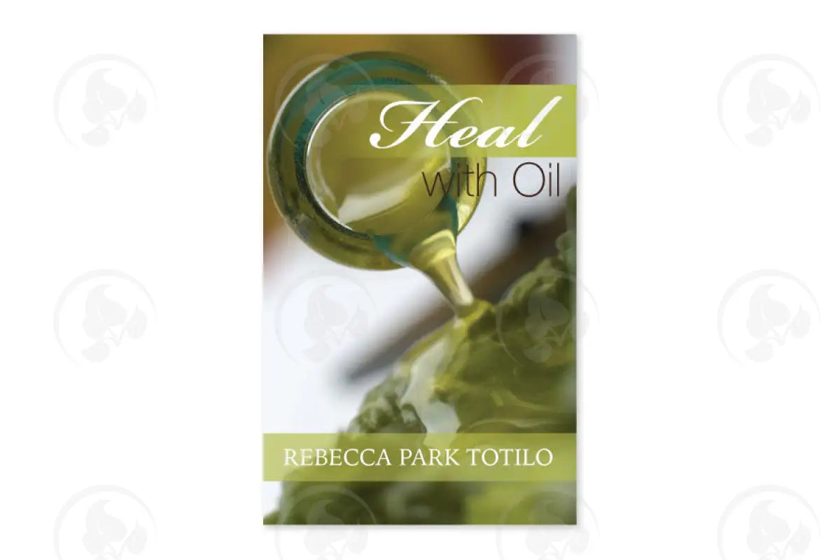 Heal With Oil By Rebecca Park Totilo