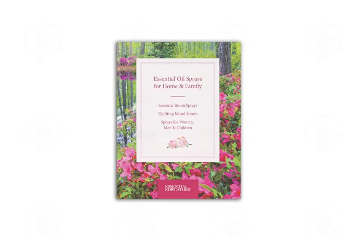 Essential Oil Sprays For Home And Family Booklet