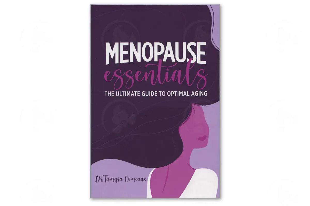 Menopause Essentials: The Ultimate Guide To Optimal Aging By Dr. Tamyra Comeaux