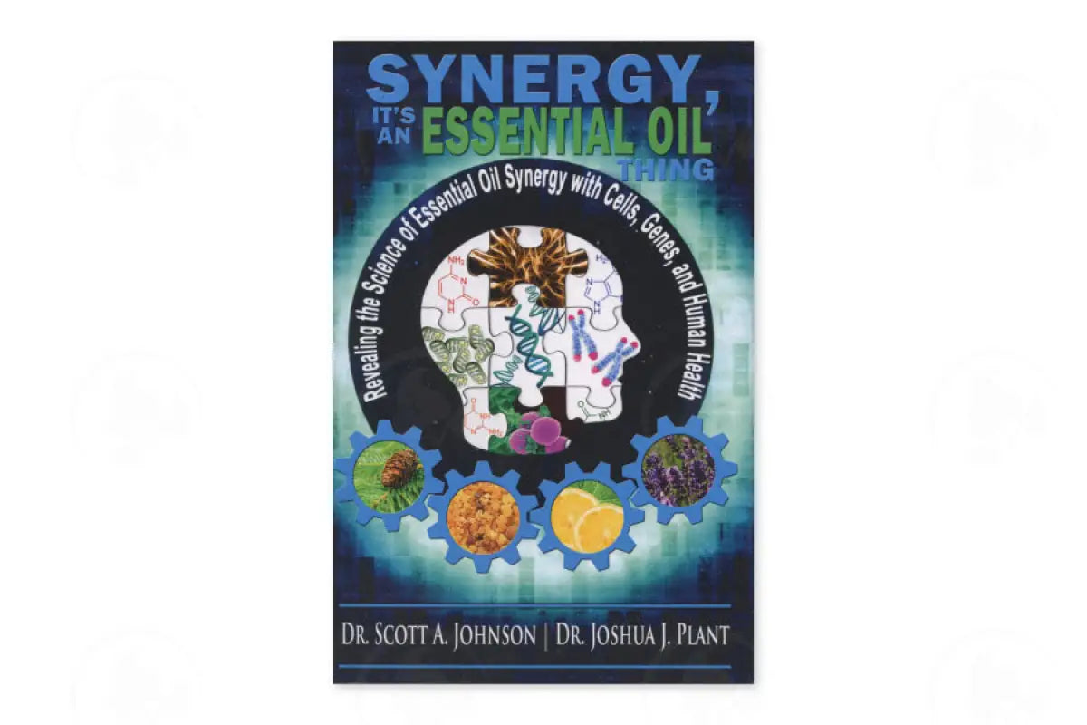 Synergy Its An Essential Oil Thing By Scott A. Johnson Nd And Joshua J. Plant Phd
