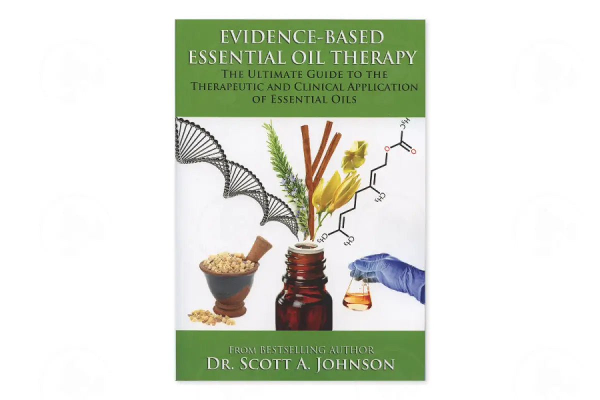Evidence-Based Essential Oil Therapy by Scott A. Johnson ND