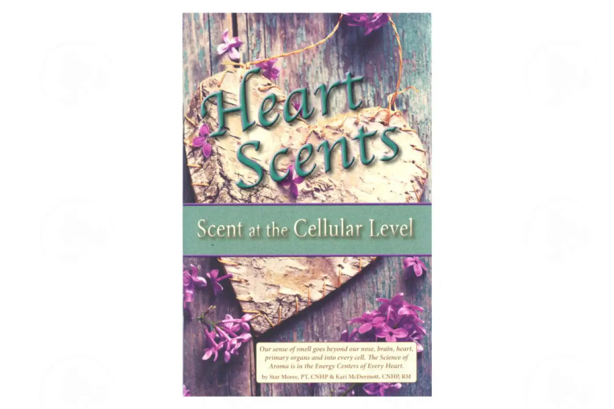 Heart Scents: Scent At The Cellular Level By Star Moree And Kari Mcdermott
