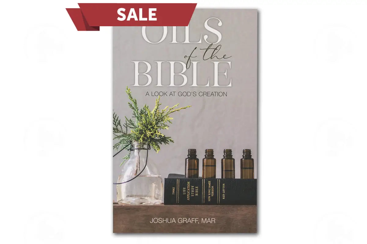 Oils Of The Bible: A Look At God’s Creation By Joshua Graff