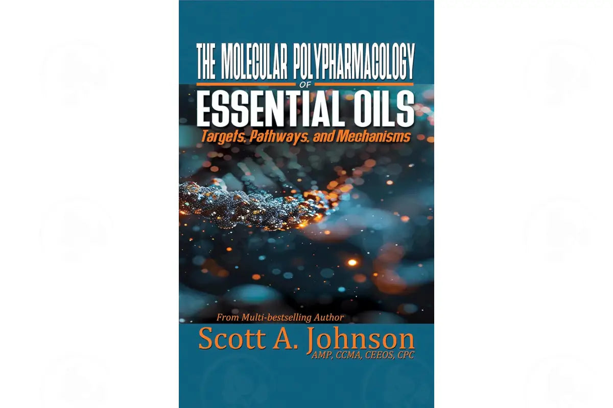The Molecular Polypharmacology of Essential Oils: Targets Pathways and Mechanisms by Scott A. Johnson (Copy)