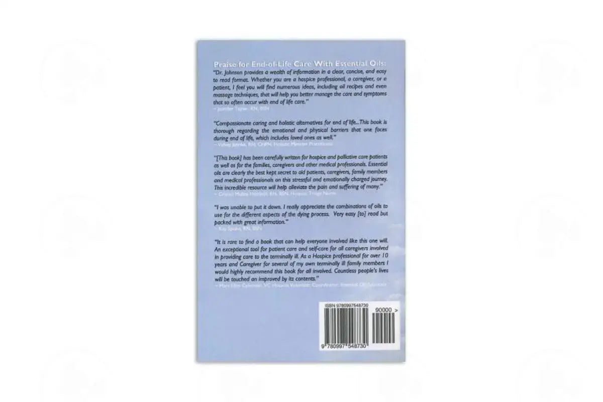 End-of-Life Care with Essential Oils: Your Guide to Compassionate Care for Loved Ones and Caregivers by Scott A. Johnson ND