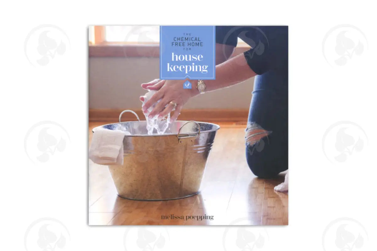 The Chemical Free Home For House Keeping By Melissa Poepping