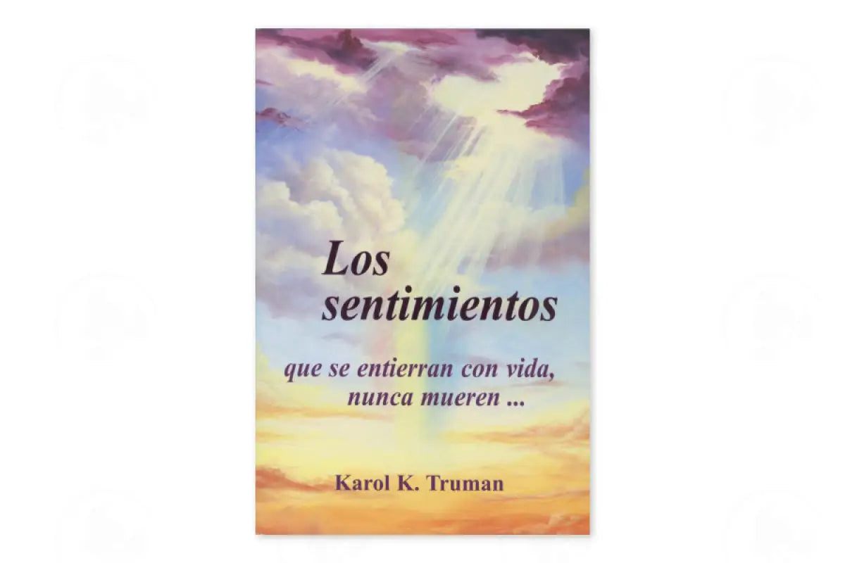 Los Sentimientos: Que Se Entierran Con Vida Nunca Mueren By Karol K. Truman