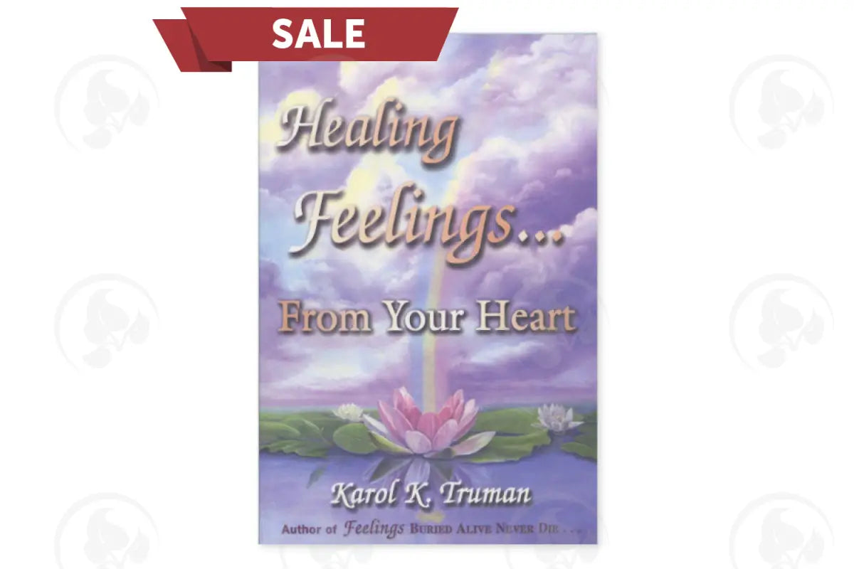 Healing Feelings From Your Heart By Karol K. Truman