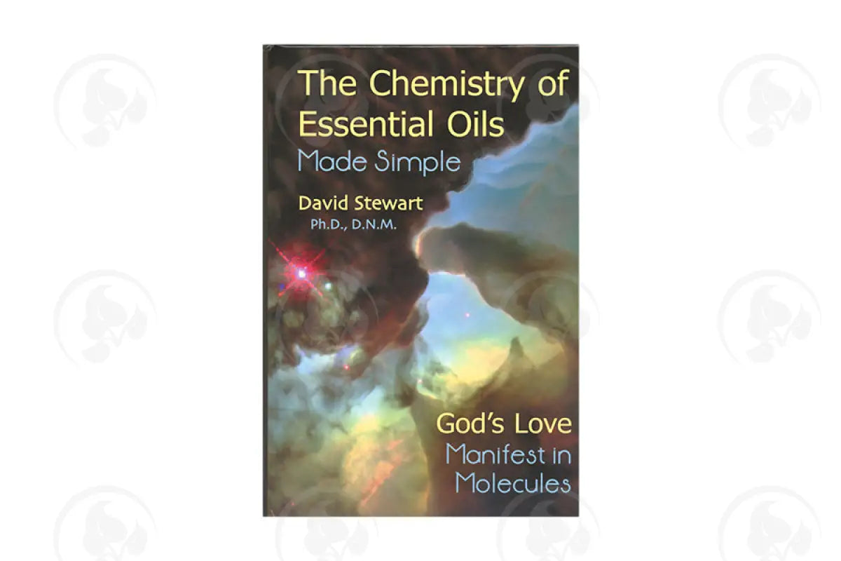 The Chemistry Of Essential Oils Made Simple By David Stewart Phd Dnm