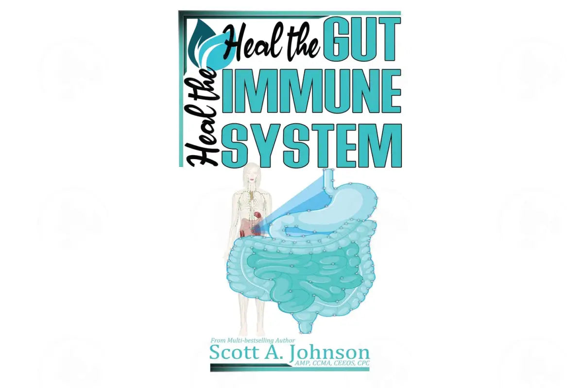 Heal the Gut Heal the Immune System by Scott A. Johnson